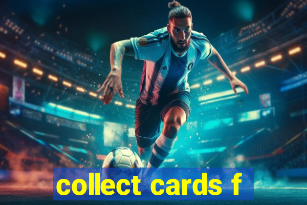 collect cards f